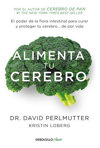 Libro Alimenta Tu Cerebro El Sorprendente Poder De La Flora