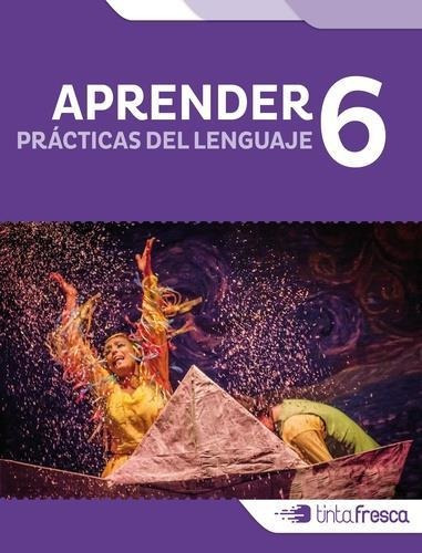 Lengua 6 Practicas Del Lenguaje - Aprender - 2016--tinta Fre