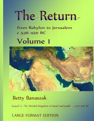 The Return From Babylon To Jerusalem C 536-450 Bc, De Banaszak, Betty. Editorial Createspace, Tapa Blanda En Inglés