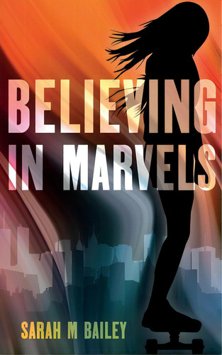 Believing In Marvels, De Bailey, Sarah M.. Editorial Lightning Source Inc, Tapa Blanda En Inglés