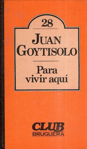 Juan Goytisolo - Para Vivir Aqui - Club Bruguera