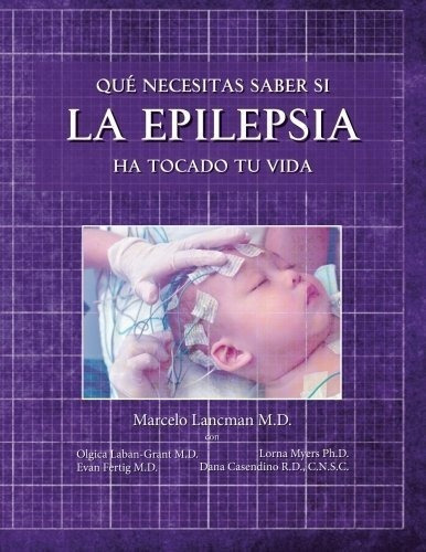 Que Necesitas Saber Si La Epilepsia Ha Tocado Tu..., de Lancman, Dr. Marcelo El. Editorial CreateSpace Independent Publishing Platform en español