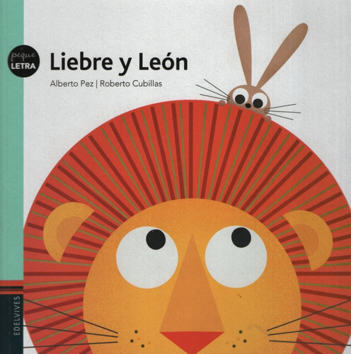 Liebre Y Leon - Pequeletras - Roberto Cubillas, de Cubillas, Roberto. Editorial Edelvives, tapa blanda en español, 2015