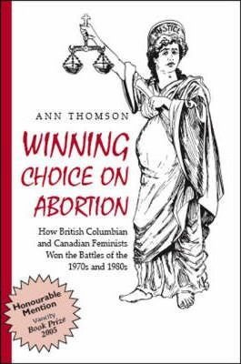 Winning Choice On Abortion : How British Columbian And Ca...