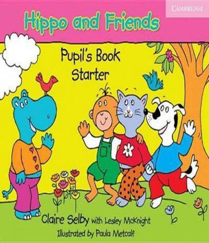 Hippo And Friends - Starter - Pupil´s Book, De Selby, Claire. Editora Cambridge, Capa Mole Em Inglês