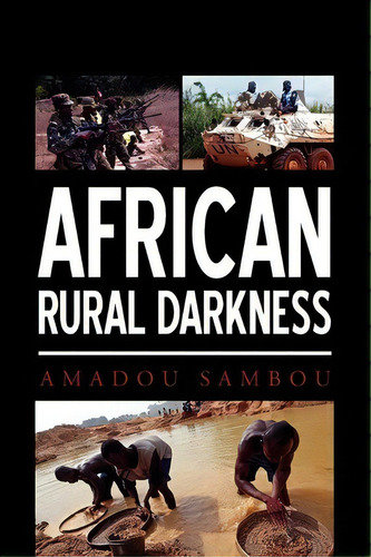 African Rural Darkness, De Amadou Sambou. Editorial Xlibris Corporation, Tapa Blanda En Inglés