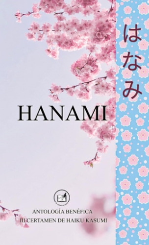 Libro: Hanami: Antología Benéfica Del Iii Certamen De Haiku 