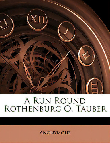 A Run Round Rothenburg O. Tauber., De Anonymous., Vol. 1. Editorial Nabu Pr, Tapa Blanda En Inglés