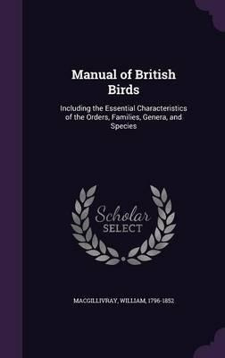 Manual Of British Birds : Including The Essential Charact...