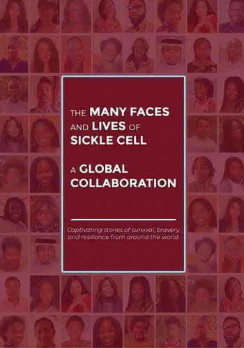 The Many Faces And Lives Of Sickle Cell - A Global Collaboration, De Nsofwa, Agnes., Vol. 1. Editorial Lightning Source Inc, Tapa Blanda En Inglés