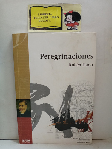 Peregrinaciones - Rubén Darío - Viajes - Crónicas - 2006