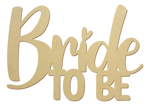 Letrero Bride To Be, Mdf 3mm, 60x40 Cm