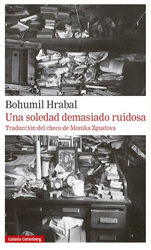 Una Soledad Demasiado Ruidosa - Hrabal Bohumil (libro) - Nue