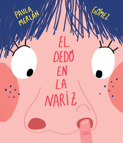 Libro: El Dedo En La Nariz. Merlan Gomez, Paula. Nubeocho