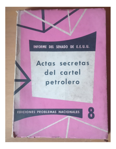 . Actas Secretas Del Cartel Petrolero Informe Senado Eeuu