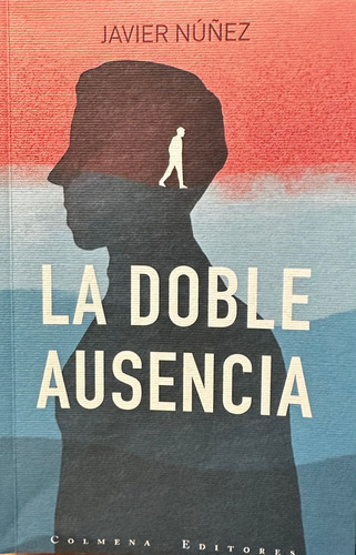 La Doble Ausencia - Javier Nuñez - Colmena Editores 