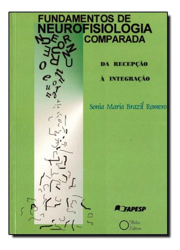 FUNDAMENTOS DE NEUROFISIOLOGIA COMPARADA. DA RECEPCAO A INTE, de ROMERO. Editora Holos, capa mole em português
