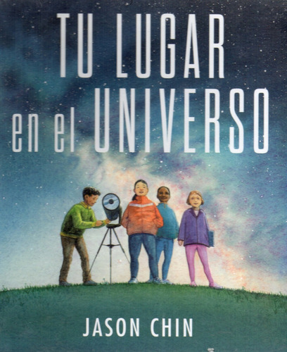 Tu Lugar En El Universo - Ciencia Para Niños - Jason Chin