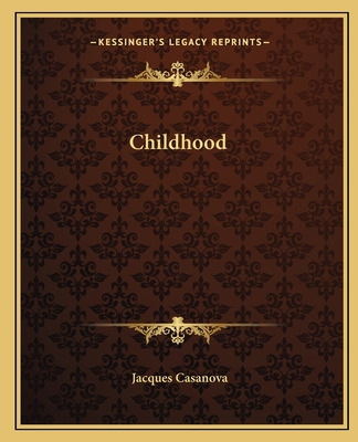 Libro Childhood - Casanova, Giacomo