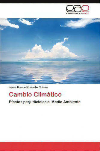 Cambio Climatico, De Jes S Manuel Guzm N Chinea. Eae Editorial Academia Espanola, Tapa Blanda En Español