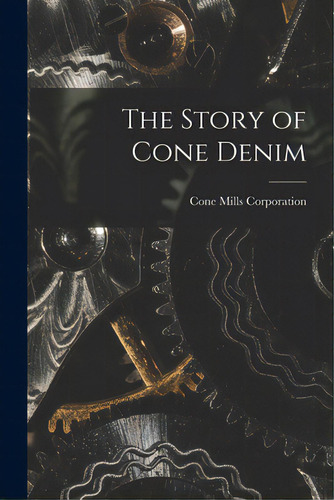 The Story Of Cone Denim, De E Mills Corporation. Editorial Hassell Street Pr, Tapa Blanda En Inglés