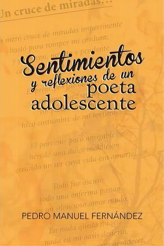Sentimientos Y Reflexiones De Un Poeta Adolescente, De Pedro Manuel Fernã¡ndez. Editorial Palibrio, Tapa Blanda En Inglés