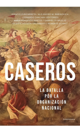 Imagen 1 de 1 de Caseros, De Alejandro Rabinovich - Ignacio Zubizarreta Leonardo - Canciani. Editorial Sudamericana, Tapa Blanda En Español, 2022