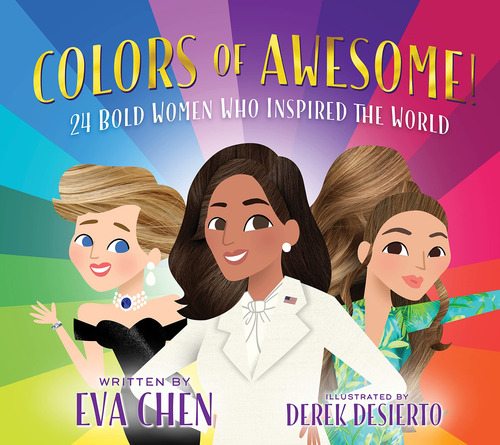 Colors Of Awesome!: 24 Bold Women Who Inspired The World