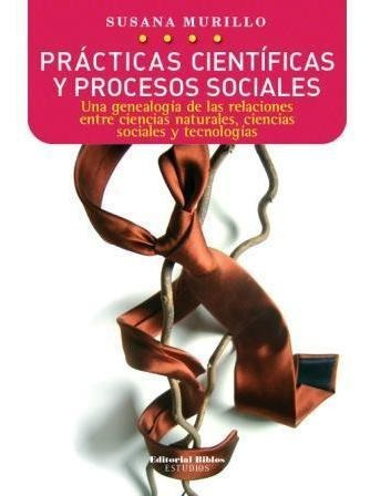 Practicas Cientificas Y Procesos Sociales