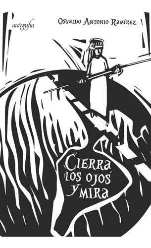 Cierra los ojos y mira, de Antonio Ramírez , Osvaldo.. Editorial Autografia, tapa blanda, edición 1.0 en español, 2018