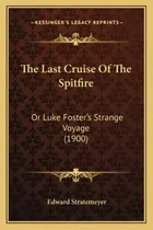 Comprar Libro The Last Cruise Of The Spitfire The Last Cruise Of ...