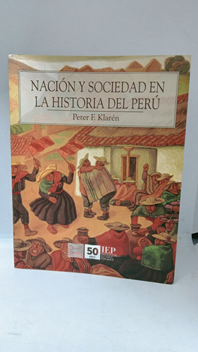 Nación Y Sociedad En La Historia Del Perú - Peter Klaren