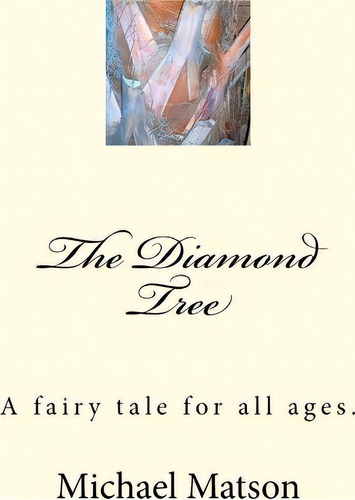 The Diamond Tree, De Michael Matson. Editorial Createspace Independent Publishing Platform, Tapa Blanda En Inglés