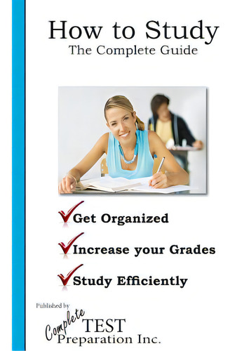 How To Study: The Complete Guide, De Complete Test Preparation Team., Vol. 1. Editorial Createspace, Tapa Blanda En Inglés