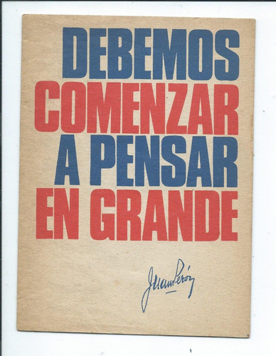 Discurso Perón  1973 Debemos Comenzar A Pensar En Grande