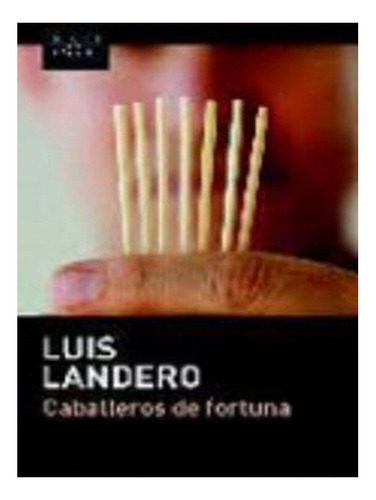 Caballeros De Fortuna (paperback) - Luis Landero. Ew04