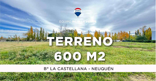 Venta - Terreno En B° La Castellana, Neuquén.