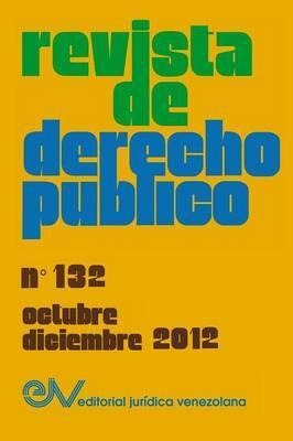 Revista De Derecho Publico (venezuela), No. 132, Octubre-...