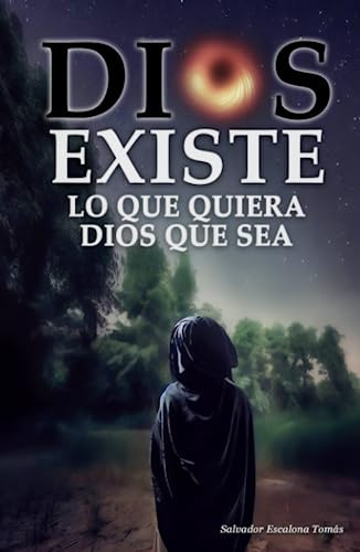 Dios Existe, Lo Que Quiera Dios Que Sea