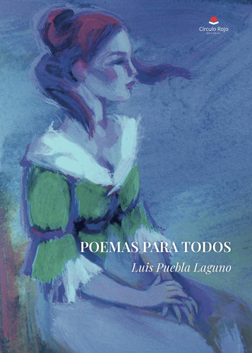 Poemas Para Todos: No aplica, de Puebla Laguno , Luis.. Serie 1, vol. 1. Grupo Editorial Círculo Rojo SL, tapa pasta blanda, edición 1 en español, 2022