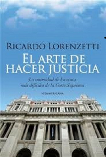 Libro El Arte De Hacer Justicia De Ricardo Lorenzetti