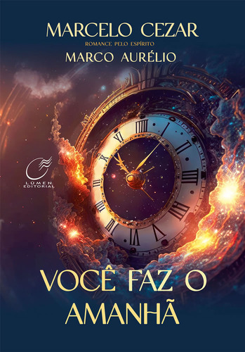 Você Faz O Amanhã: Você Faz O Amanha, De Marcelo; Aurélio (espírito), Marco. Editorial Lumen Editorial, Capa Mole, Edição 2024-01-01 00:00:00 Em Português