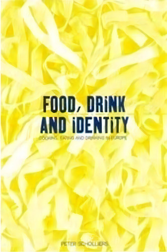 Food, Drink And Identity, De Peter Scholliers. Editorial Bloomsbury Publishing Plc, Tapa Blanda En Inglés