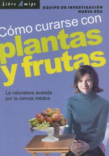 Plantas Y Frutas Como Curarse Con . Libro Amigo - Equipo De 