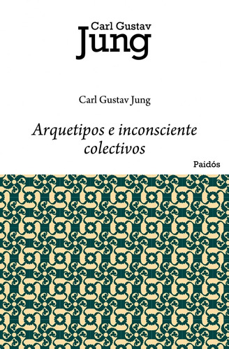 Arquetipos e inconsciente colectivo, de Jung, Carl G.. Serie Biblioteca Carl Gustav Jung Editorial Paidos México, tapa blanda en español, 2014