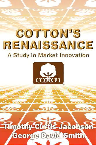 Cotton's Renaissance : A Study In Market Innovation, De George David Smith., Vol. 1. Editorial Cambridge University Press, Tapa Blanda En Inglés