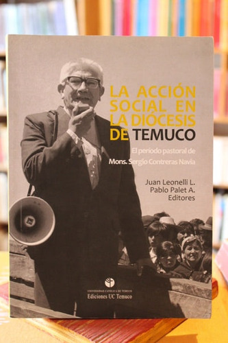 La Acción Social En La Diócesis De Temuco - Juan Leonelli L.