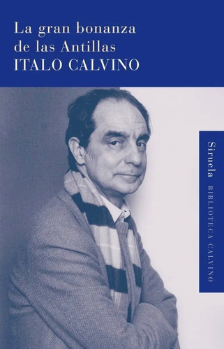 La Gran Bonanza De Las Antillas - Italo Calvino - Tapa Dura