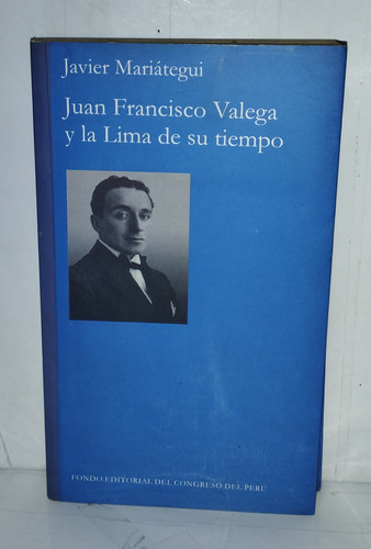 J. Mariátegui - Juan Francisco Valega Y La Lima De Su Tiempo