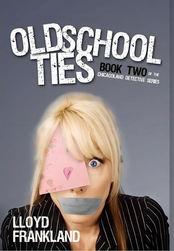 Old School Ties, De Lloyd Frankland. Editorial Iuniverse, Tapa Dura En Inglés